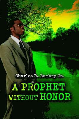 Charles R Bembry Jr, Jr. Bembry, Charles R., Charles R. Jr. Bembry - Prophet Without Honor, Häftad