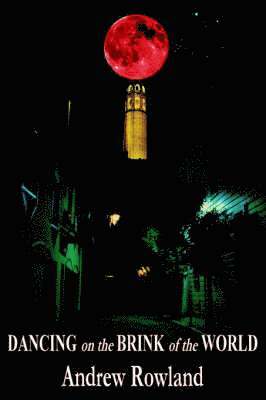 Andy Rowland, Andrew Rowland - Dancing on the Brink of the World, Häftad