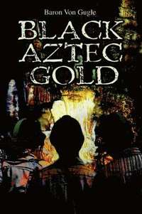 bokomslag Black Aztec Gold