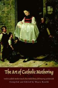 bokomslag The Art of Catholic Mothering