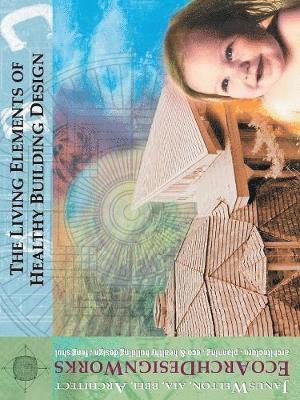 Janus Welton Aia Bbei Architect, Janus Welton AIA BBEI Architect - Living Elements of Healthy Building Design, Häftad