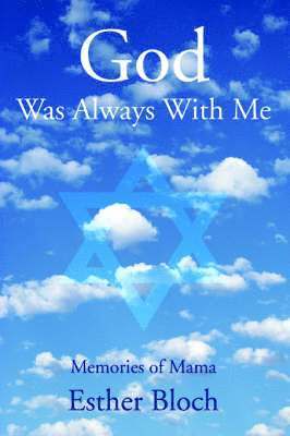 Esther Bloch - God Was Always With Me, Häftad