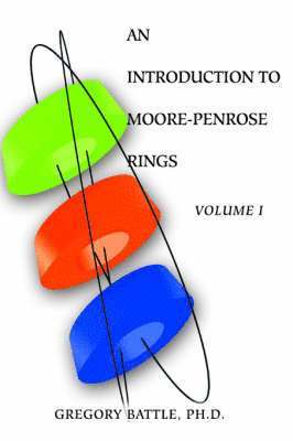 Gregory Battle - Introduction to Moore-Penrose Rings, Häftad