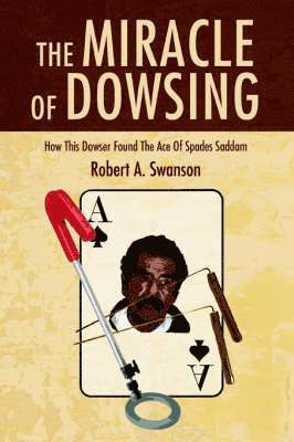 Robert a Swanson, Robert a. Swanson, Robert A. Swanson - Miracle of Dowsing, Häftad