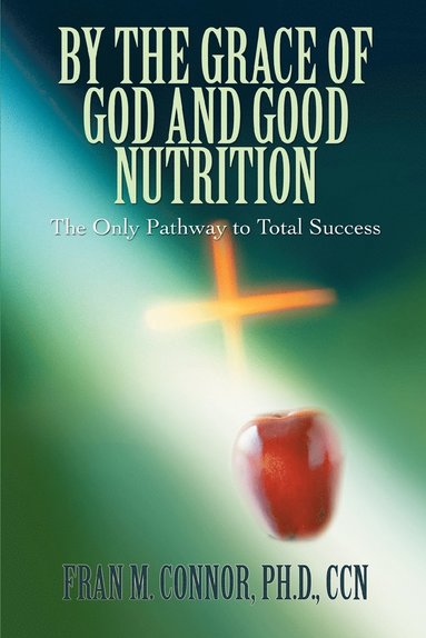 bokomslag By the Grace of God and Good Nutrition