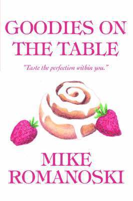 Mike Romanoski - Goodies on the Table, Häftad