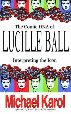 The Comic DNA of Lucille Ball 1