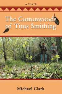 bokomslag The Cottonwoods of Titus Smithing