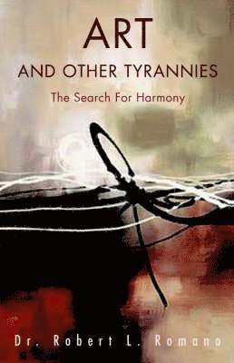 Robert L Romano, Robert L. Romano - Art and Other Tyrannies, Häftad