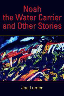 Noah the Water Carrier and Other Stories 1