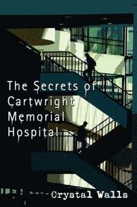 bokomslag The Secrets of Cartwright Memorial Hospital