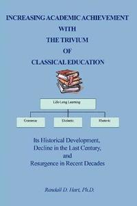 bokomslag Increasing Academic Achievement with the Trivium of Classical Education