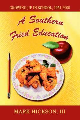 Mark Hickson III, III Hickson, Mark, Mark III Hickson - Southern Fried Education, Häftad