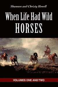bokomslag When Life Had Wild Horses