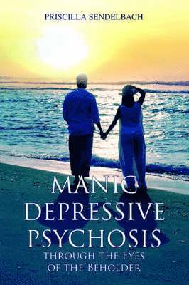 Manic Depressive Psychosis through the Eyes of the Beholder 1