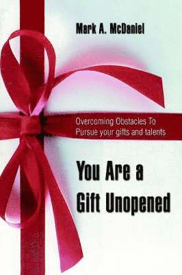 Mark a McDaniel, Mark a. McDaniel, Mark A McDaniel - You Are a Gift Unopened, Häftad