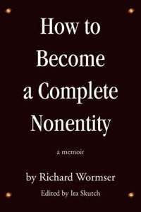 bokomslag How to Become a Complete Nonentity