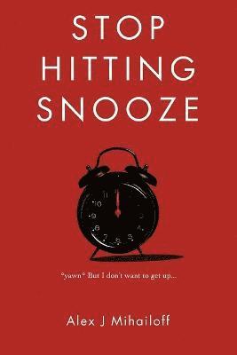 Stop Hitting Snooze 1