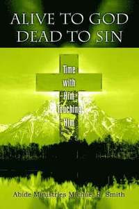 bokomslag Alive to God Dead to Sin