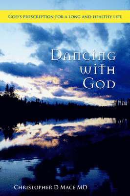 Christopher D Mace, Christopher D. Mace - Dancing with God, Häftad