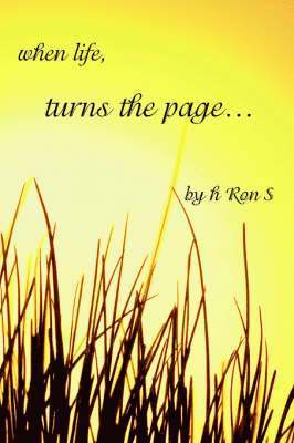 When Life, Turns the Page... 1