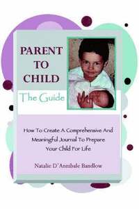 bokomslag Parent To Child-The Guide