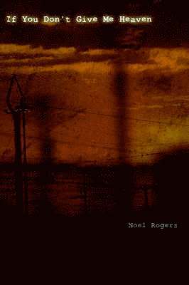 Noel Rogers - If You Don't Give Me Heaven, Häftad