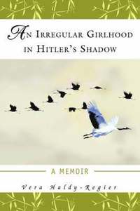 bokomslag An Irregular Girlhood In Hitler's Shadow