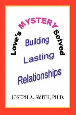 Joseph A Smith, Joseph A. Smith, Joseph a. Smith Phd - Love's Mystery Solved, Häftad