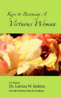 bokomslag Keys to Becoming a Virtuous Woman