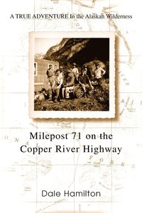bokomslag Milepost 71 on the Copper River Highway