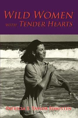 Wild Women with Tender Hearts