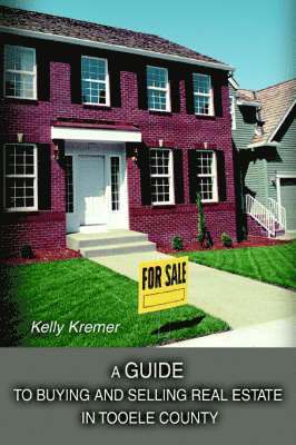 bokomslag A Guide to Buying and Selling Real Estate in Tooele County