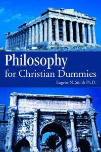 bokomslag Philosophy for Christian Dummies