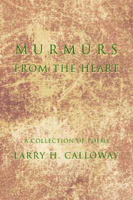 Larry H Calloway, Larry H. Calloway - Murmurs From the Heart, Häftad