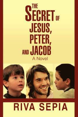 bokomslag The Secret of Jesus, Peter, and Jacob