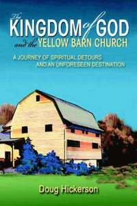 bokomslag The Kingdom of God and the Yellow Barn Church
