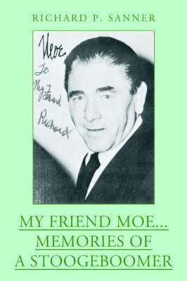 My Friend Moe...Memories of a Stoogeboomer 1