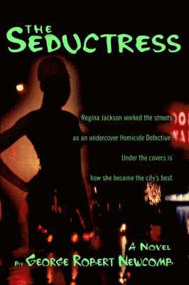 bokomslag The Seductress: Regina Jackson worked the streets as an undercover Homicide Detective. Under the covers is how she became the city's best.