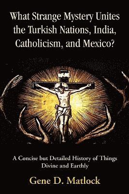 What Strange Mystery Unites the Turkish Nations, India, Catholicism, and Mexico? 1