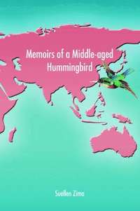bokomslag Memoirs of a Middle-aged Hummingbird