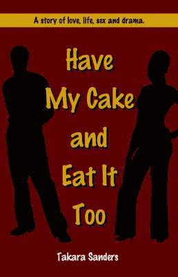 Takara Sanders - Have My Cake and Eat It Too, Häftad
