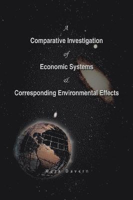 Mark Davern - Comparative Investigation of Economic Systems & Corresponding Environmental Effects, Häftad