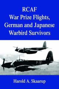 bokomslag RCAF War Prize Flights, German and Japanese Warbird Survivors