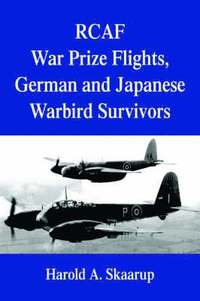 bokomslag RCAF War Prize Flights, German and Japanese Warbird Survivors