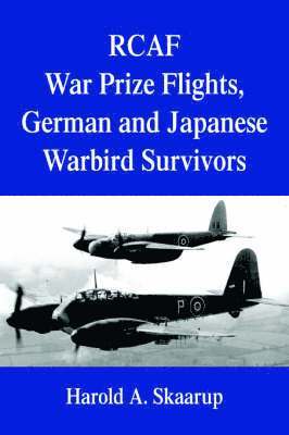 RCAF War Prize Flights, German and Japanese Warbird Survivors 1
