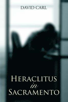 Heraclitus in Sacramento 1