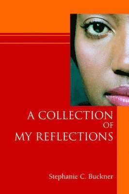 Stephanie C Buckner, Stephanie C. Buckner - Collection of My Reflections, Häftad