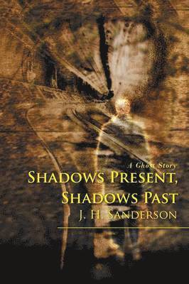 Shadows Present, Shadows Past