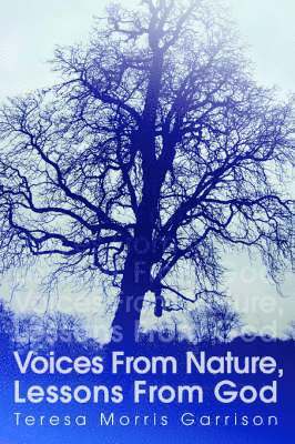 Teresa Morris Garrison - Voices from Nature, Lessons from God, Häftad